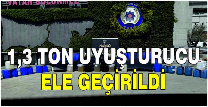 1,3 ton uyuşturucu ele geçirildi