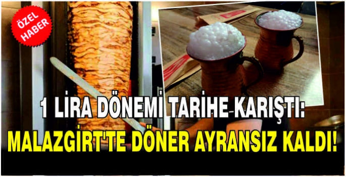 1 lira dönemi tarihe karıştı: Malazgirt’te döner ayransız kaldı!