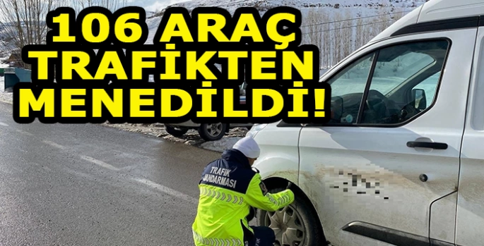 106 araç trafikten menedildi!