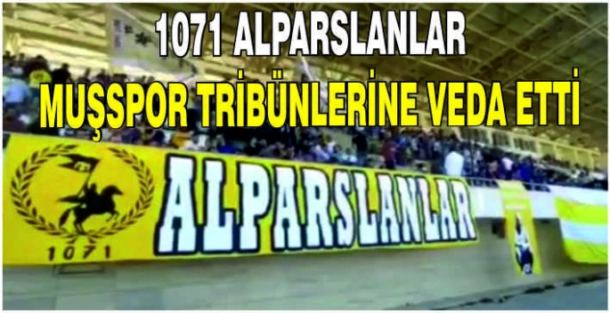 1071 Alparslanlar Muşspor tribünlerine veda etti