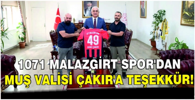 1071 Malazgirt Spor'dan Muş Valisi Çakır’a teşekkür!