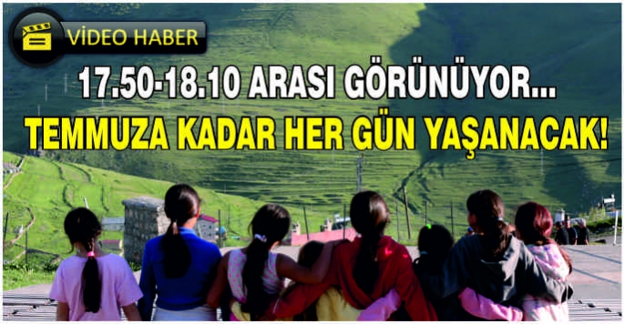 17.50-18.10 arası görünüyor... Temmuza kadar her gün yaşanacak!