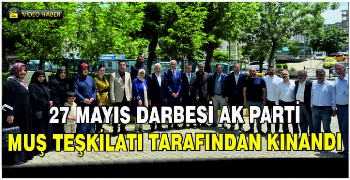 27 Mayıs Darbesi AK Parti Muş Teşkilatı tarafından kınandı