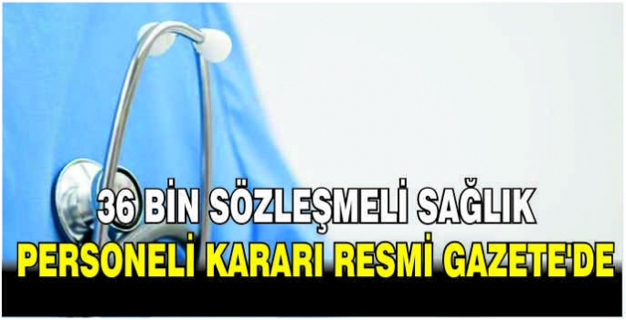 36 bin sözleşmeli sağlık personeli kararı Resmi Gazete'de