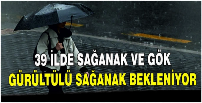 39 ilde sağanak ve gök gürültülü sağanak bekleniyor