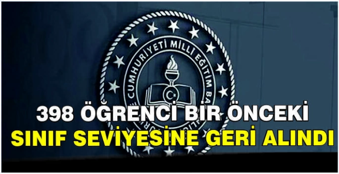 398 öğrenci bir önceki sınıf seviyesine geri alındı