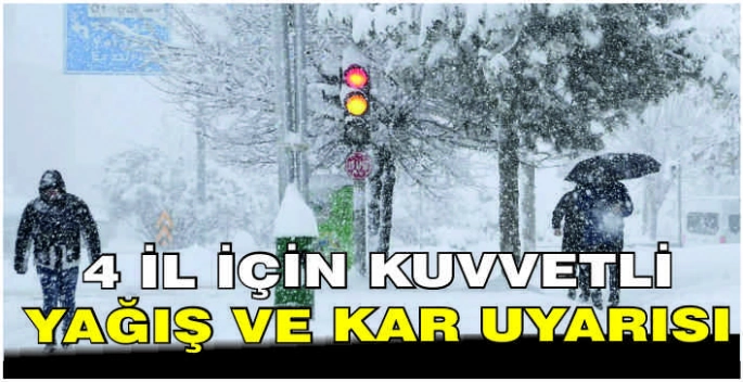 4 il için kuvvetli yağış ve kar uyarısı