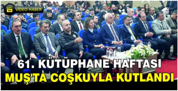 61. Kütüphane Haftası Muş’ta coşkuyla kutlandı