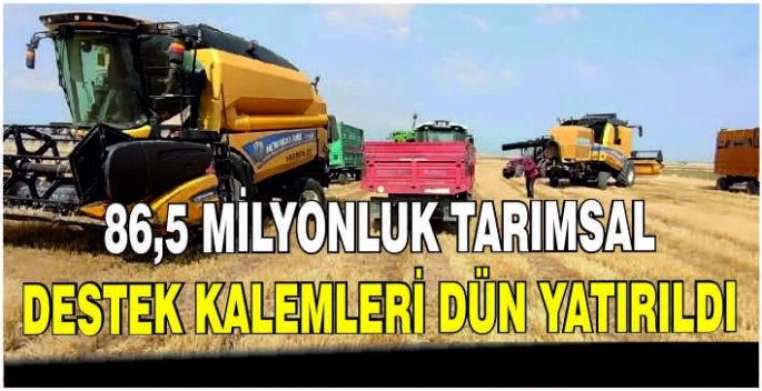 86,5 milyonluk tarımsal destek kalemleri dün yatırıldı