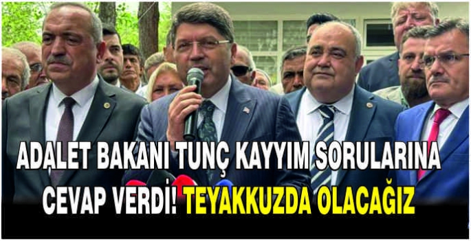 Adalet Bakanı Tunç Kayyım sorularına cevap verdi: Teyakkuzda olacağız