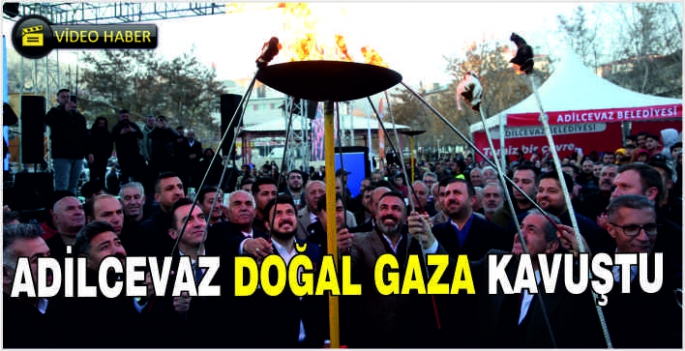 Adilcevaz doğal gaza kavuştu