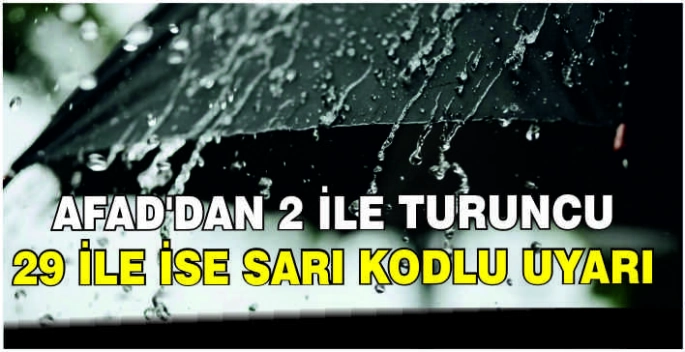 AFAD'dan 2 ile turuncu, 29 ile ise sarı kodlu uyarı