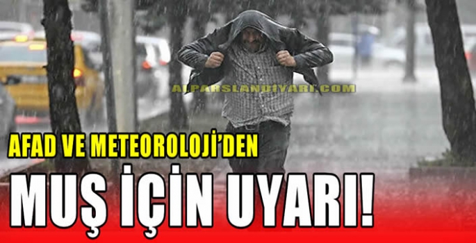 AFAD ve Meteoroloji’den Muş için uyarı!