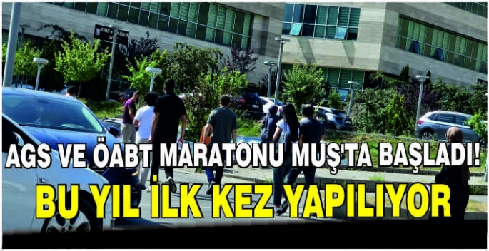 AGS ve ÖABT maratonu Muş’ta başladı: Bu yıl ilk kez yapılıyor