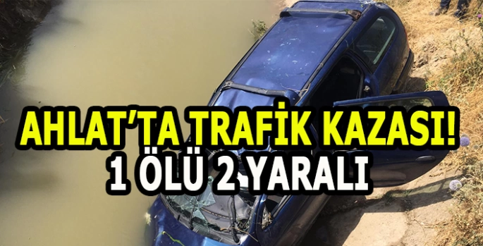 Ahlat’ta kanala düşen otomobilde 1 kişi öldü 2 kişi yaralandı