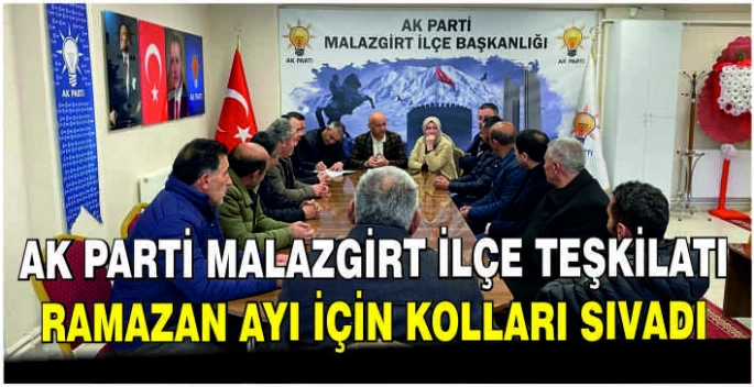 AK Parti Malazgirt İlçe Teşkilatı Ramazan ayı için kolları sıvadı