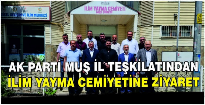 AK Parti Muş İl Teşkilatından İlim Yayma Cemiyetine ziyaret
