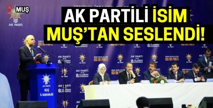 AK Partili İleri Muş’ta konuştu: Ülkemizi daha güçlü hale getireceğiz!