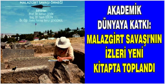 Akademik dünyaya katkı: Malazgirt Savaşı’nın izleri yeni kitapta toplandı