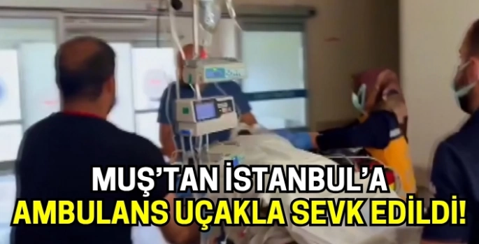 Akciğerinde damar tıkanıklığı bulunan hasta Muş'tan İstanbul'a ambulans uçakla sevk edildi!