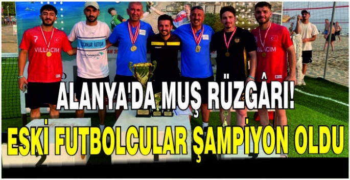 Alanya’da Muş rüzgârı! Eski futbolcular ayak tenisinde şampiyon oldu