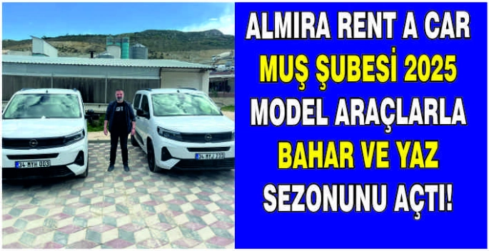 ALMIRA Rent a Car Muş Şubesi 2025 Model araçlarla bahar ve yaz sezonunu açtı!