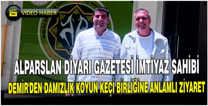 Alparslan Diyarı Gazetesi İmtiyaz Sahibi Demir’den Damızlık Koyun Keçi Birliğine anlamlı ziyaret