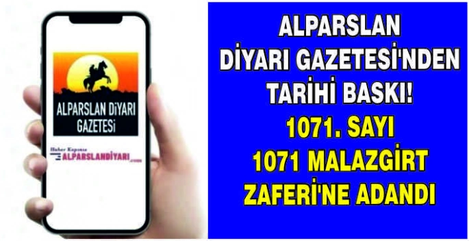 Alparslan Diyarı Gazetesi'nden tarihi baskı: 1071. Sayı 1071 Malazgirt Zaferi’ne adandı
