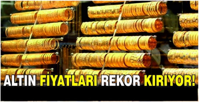 Altın fiyatları rekor kırıyor!