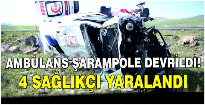 Ambulans şarampole devrildi: 4 sağlıkçı yaralandı