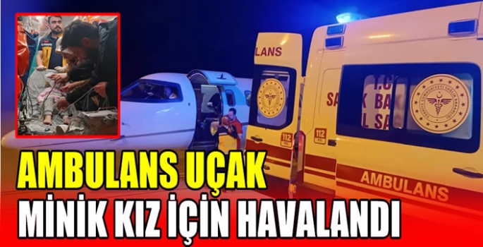 Ambulans uçak minik kız için havalandı