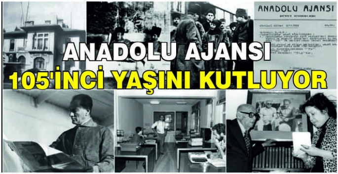 Anadolu Ajansı 105'inci yaşını kutluyor