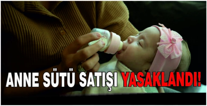 Anne sütü satışı yasaklandı