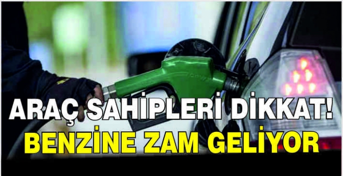 Araç sahipleri dikkat! Benzine zam geliyor