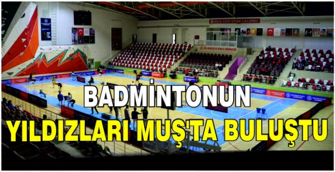 Badmintonun Yıldızları Muş’ta Buluştu