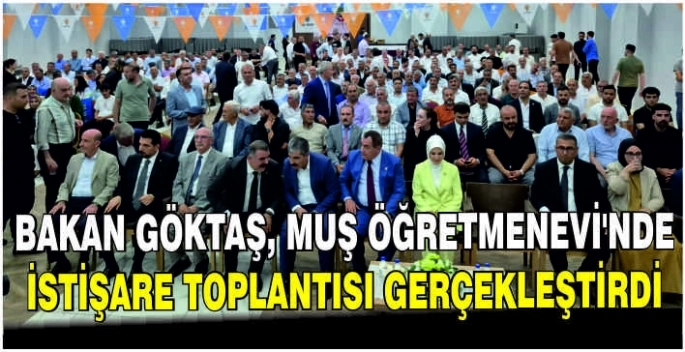 Bakan Göktaş, Muş Öğretmenevi’nde istişare toplantısı gerçekleştirdi