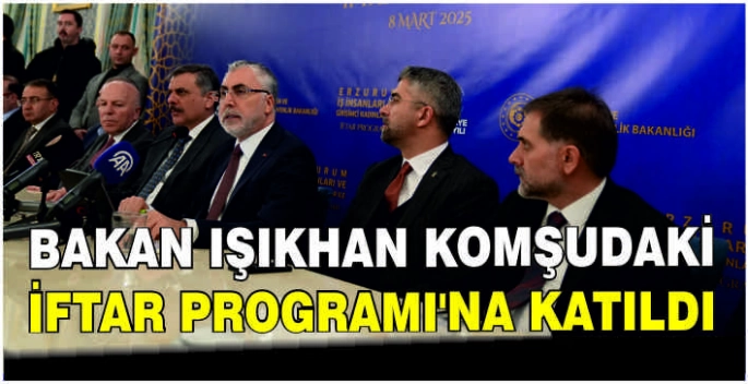 Bakan Işıkhan komşudaki İftar Programı'nda konuştu: