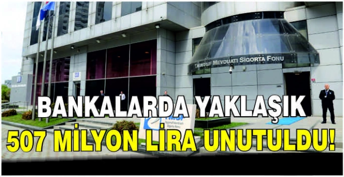 Bankalarda yaklaşık 507 milyon lira unutuldu!