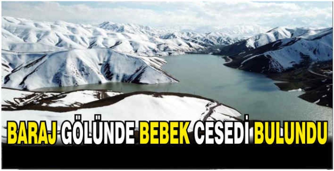 Baraj gölünde bebek cesedi bulundu