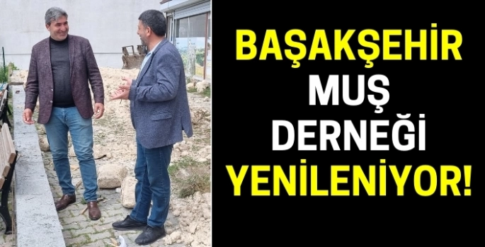 Başakşehir Muş Derneği yenileniyor!