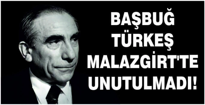 Başbuğ Türkeş Malazgirt'te unutulmadı!