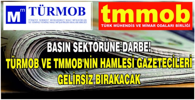 Basın sektörüne darbe! TÜRMOB ve TMMOB’nin hamlesi gazetecileri gelirsiz bırakacak