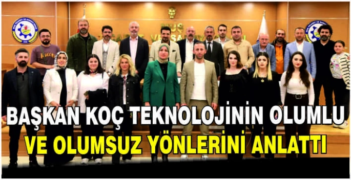 Başkan Koç teknolojinin olumlu ve olumsuz yönlerini anlattı