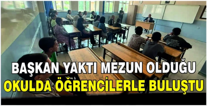 Başkan Yaktı mezun olduğu okulda öğrencilerle buluştu