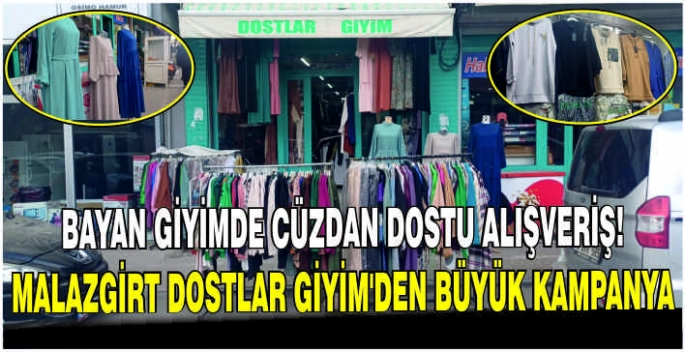 Bayan giyimde cüzdan dostu alışveriş! Malazgirt Dostlar Giyim’den büyük kampanya