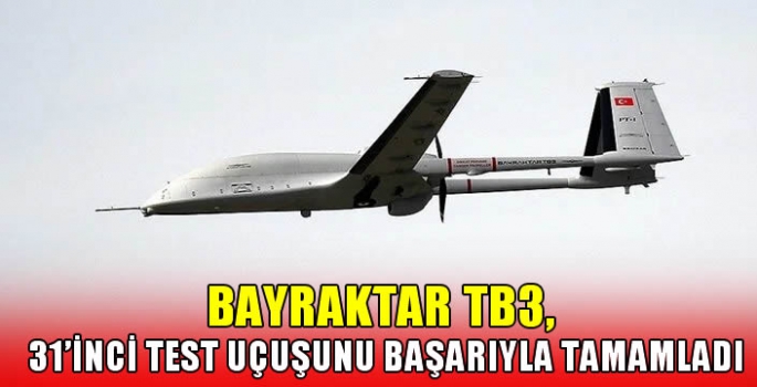 Bayraktar TB3, 31’inci test uçuşunu başarıyla tamamladı