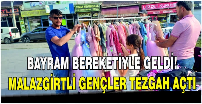 Bayram bereketiyle geldi: Malazgirtli gençler tezgah açtı