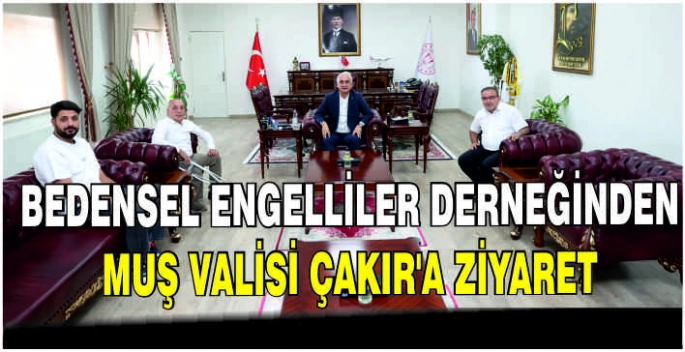 Bedensel Engelliler Derneğinden Muş Valisi Çakır’a ziyaret