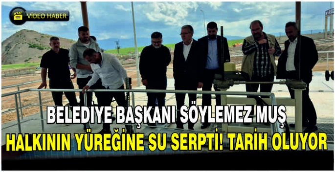Belediye Başkanı Söylemez Muş halkının yüreğine su serpti! Tarih oluyor