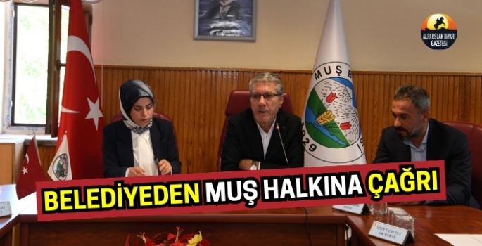 Belediyeden Muş halkına çağrı: Unutmayın bize emanet!